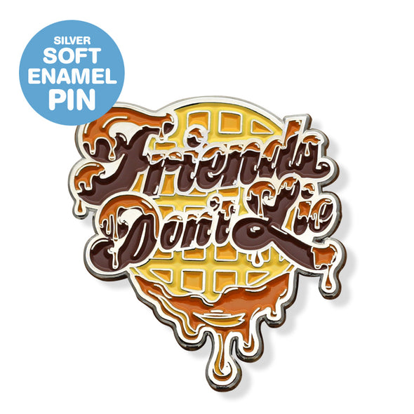 Friends Don't Lie Enamel Pin