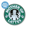 Mother Of Lattes Enamel Pin